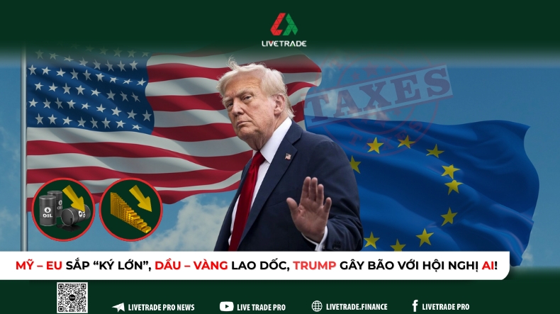 Mỹ – EU sắp ký thương mại, vàng dầu giảm, Trump đẩy AI - 1